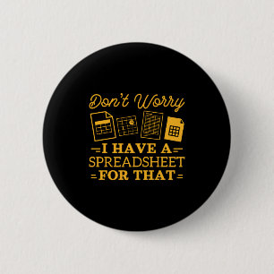 I Have A Spreadsheet For That Funny Accountant  2 Inch Round Button
