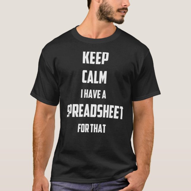 I Have A Spreadsheet For That Nerd  1 T-Shirt (Front)