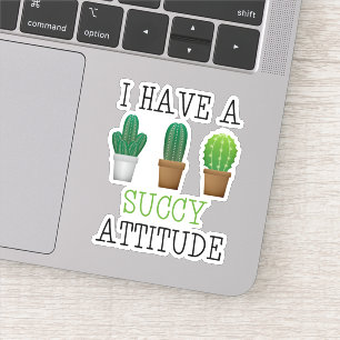 I Have A Succy Attitude Succulent Cactus Funny