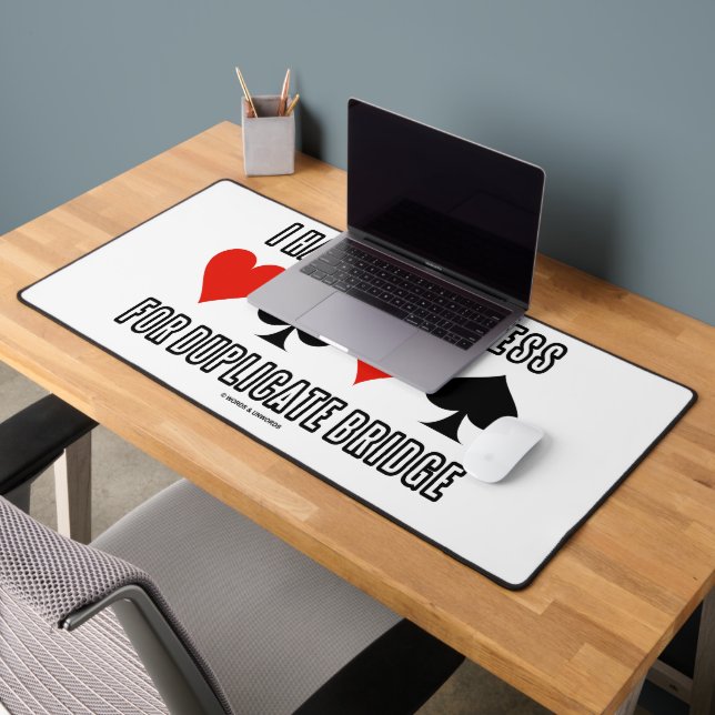 I Have A Weakness For Duplicate Bridge Desk Mat (Office 2)