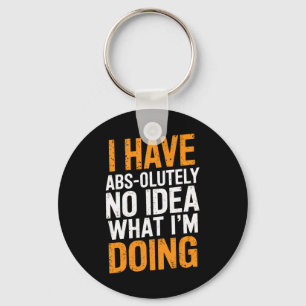 I Have Abs-olutely No Idea What I'm Doing Gym Funn Keychain