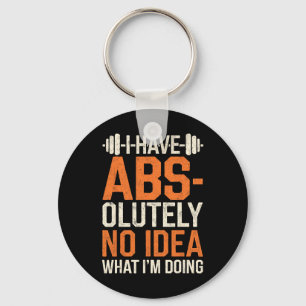 I Have Abs-olutely No Idea What I'm Doing Gym Funn Keychain