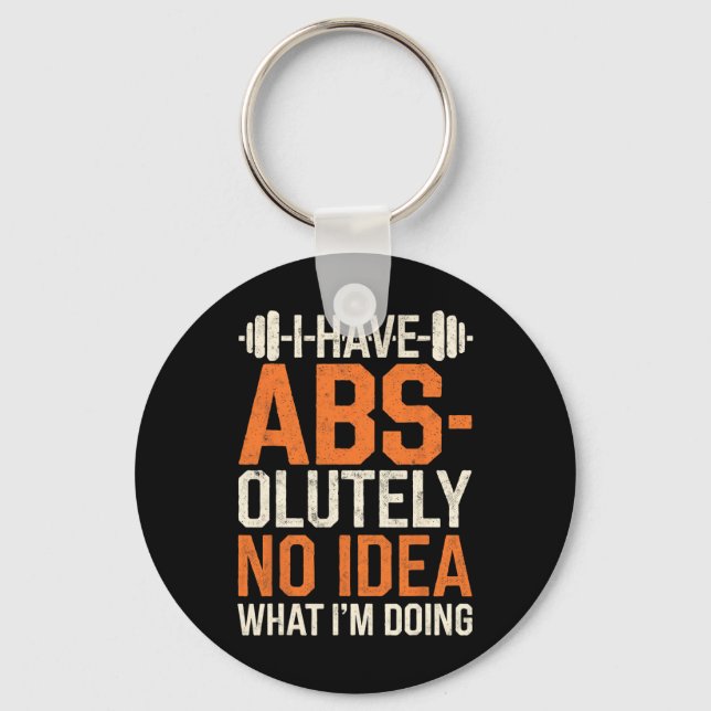 I Have Abs-olutely No Idea What I'm Doing Gym Funn Keychain (Front)