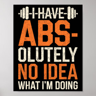 I Have Abs-olutely No Idea What I'm Doing Gym Funn Poster