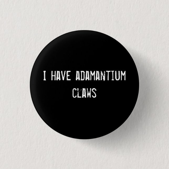 I have adamantium claws 1 inch round button (Front)