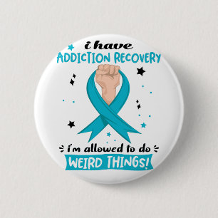 I Have Addiction Recovery I'm Allowed To Do Weird 2 Inch Round Button