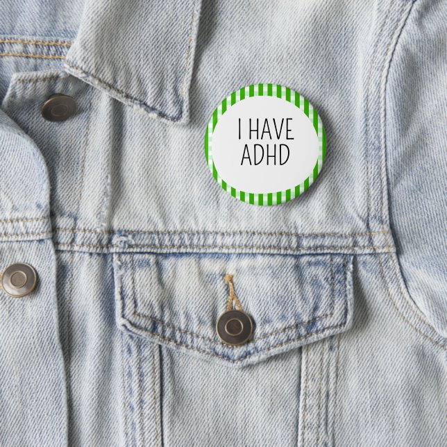I have ADHD 2 Inch Round Button (In Situ)