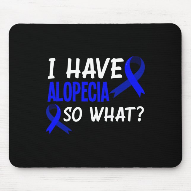 I Have Alopecia Fun Alopecia Warrior  Mouse Pad (Front)