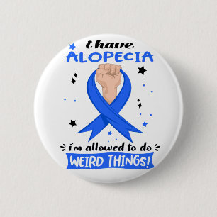 I Have Alopecia I'm Allowed To Do Weird Things 2 Inch Round Button