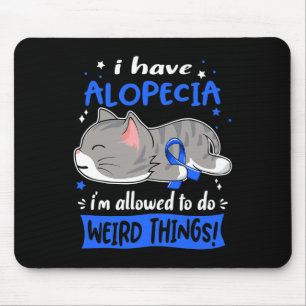 I Have Alopecia i'm Allowed to do Weird Things!  Mouse Pad