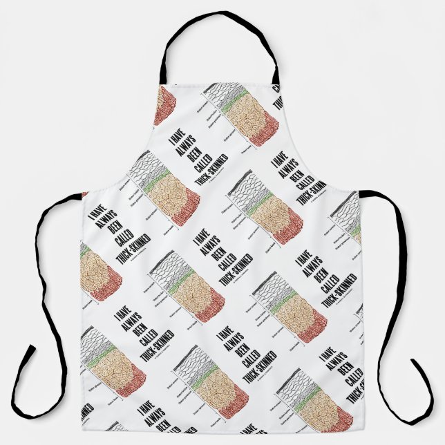 I Have Always Been Called Thick-Skinned Skin Layer Apron (Front)