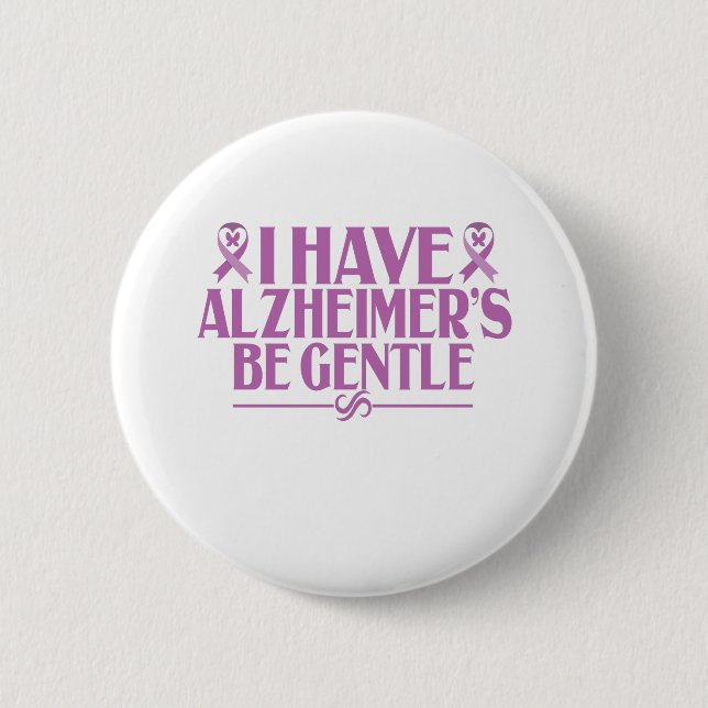 I Have Alzheimer's Be Gentle Alzheimer's Awareness 2 Inch Round Button (Front)