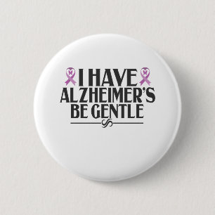 I Have Alzheimer's Be Gentle Alzheimer's Awareness 2 Inch Round Button