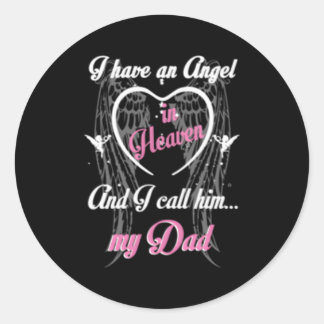 I Have An Angel In Heaven And I Call Him My Dad In Classic Round Sticker