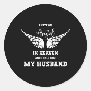 I Have An Angel In Heaven And I Call Him My Husnd  Classic Round Sticker