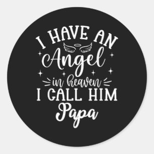 I Have An Angel In Heaven And I Call Him Papa Classic Round Sticker