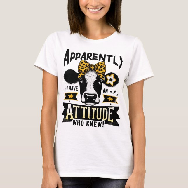 I Have An Attitude Cow Design T-shirt (Front)