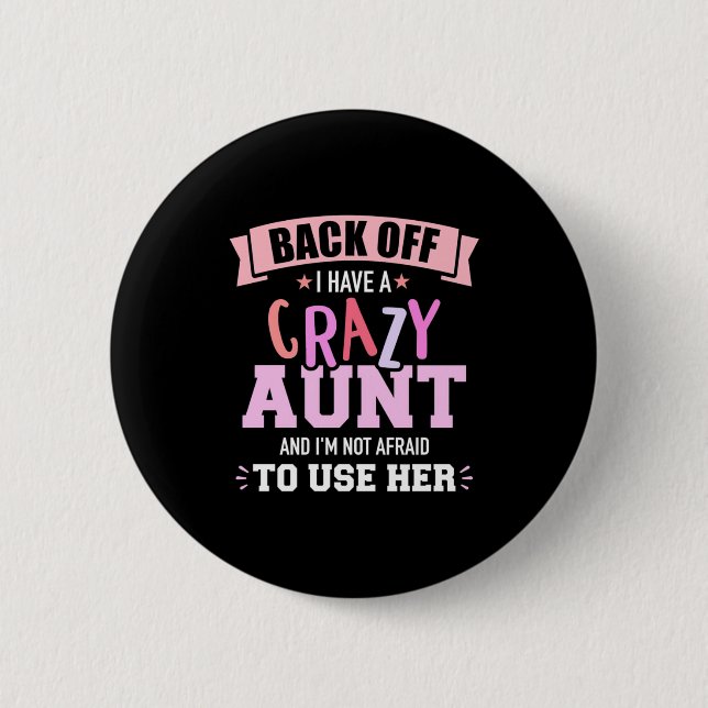 I Have An Aunt 2 Inch Round Button (Front)
