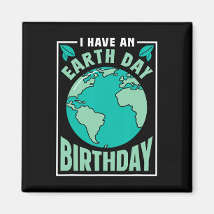 I Have An Earth Day Birthday Conservation Nature S Magnet