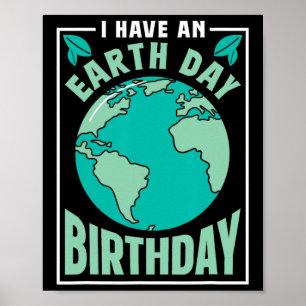 I Have An Earth Day Birthday Conservation Nature S Poster