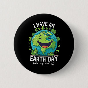 I Have An Earth Day Birthday Party Kids Women Men 2 Inch Round Button
