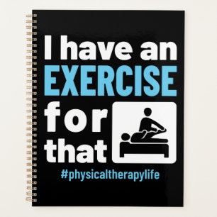 I Have an Exercise for That Physical Therapy PT Planner