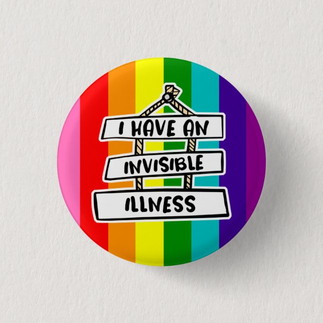 I Have An Invisible Illness Badge 1 Inch Round Button (Front)