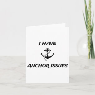 I Have Anchor Issues Funny Boat Captain Boating Card