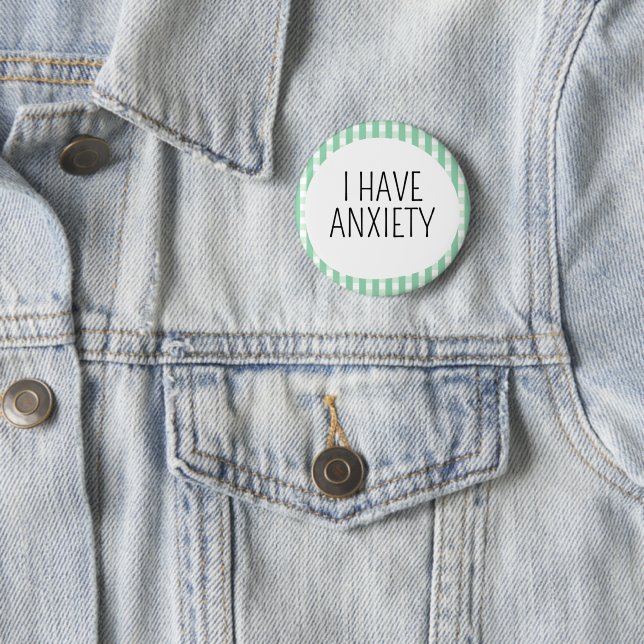 I have Anxiety 2 Inch Round Button (In Situ)