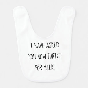I have asked you thrice for milk- Schitt's Creek Bib