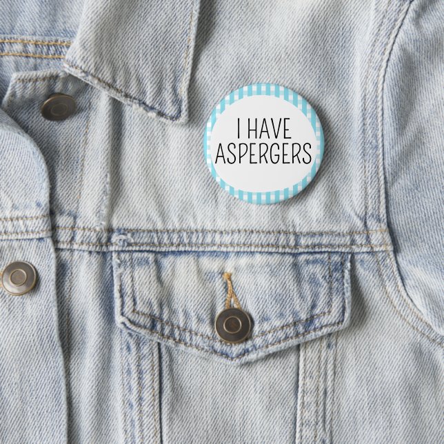 I Have Aspergers 2 Inch Round Button (In Situ)