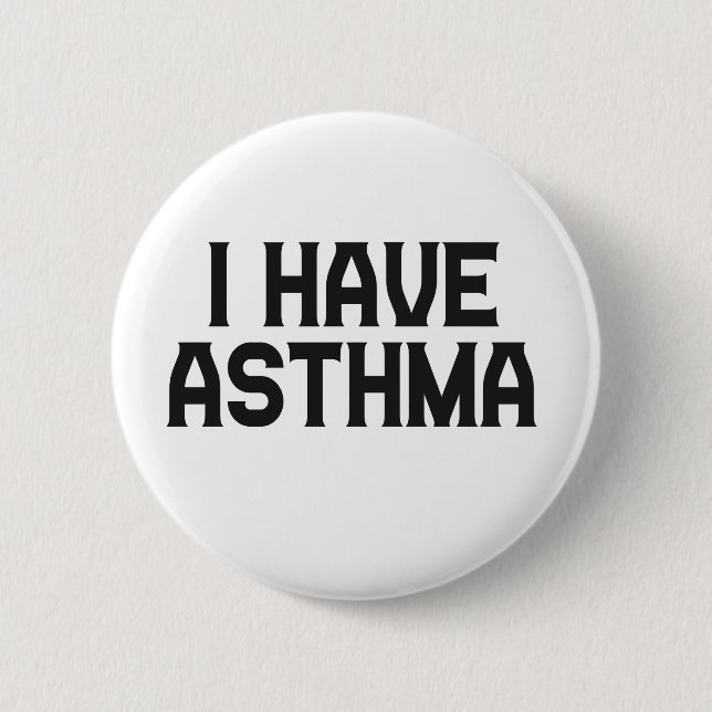 I have Asthma Asthmatic Awareness Gift 2 Inch Round Button (Front)