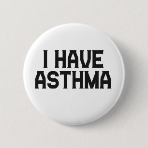 I have Asthma Asthmatic Awareness Gift 2 Inch Round Button