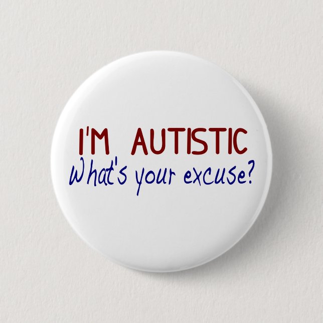 I Have Autism 2 Inch Round Button (Front)