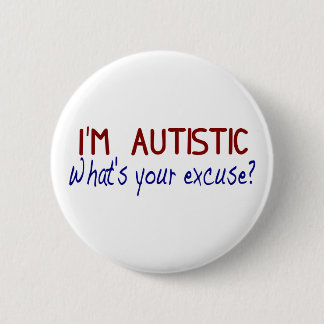 I Have Autism 2 Inch Round Button