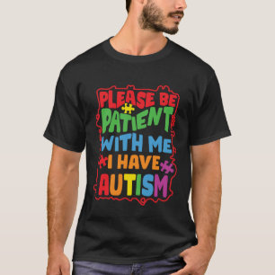 I Have Autism Autism Awareness T-Shirt