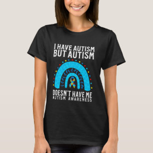 I Have Autism But Autism Doesn't Have Me Autism Aw T-Shirt