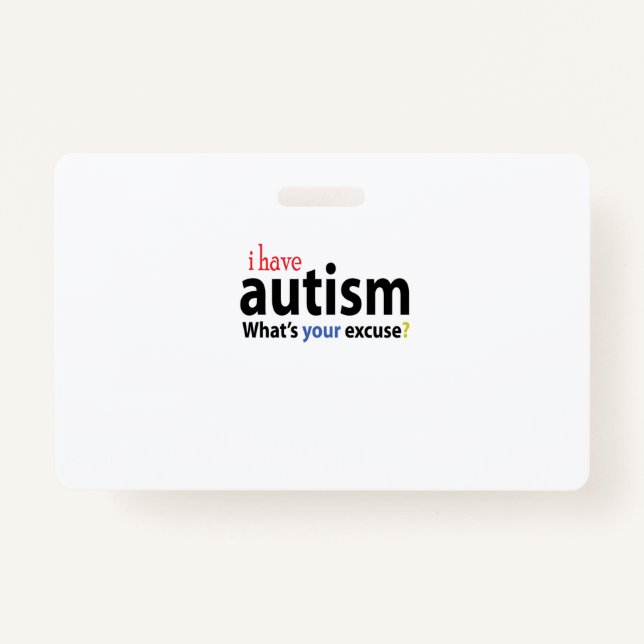 I HAVE AUTISM DESIGNS Autistic Tee Shirt Badge (Front)