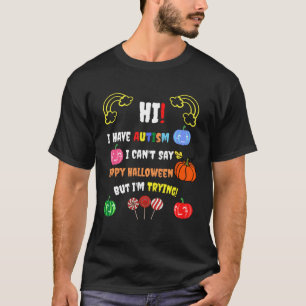 I Have Autism Halloween Autism Boys Girls Autistic T-Shirt