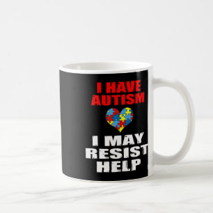 I Have Autism I May Resist Help Boys And Girls Kid Coffee Mug