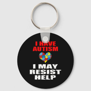 I Have Autism I May Resist Help Boys And Girls Kid Keychain