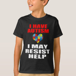 I Have Autism I May Resist Help Boys And Girls Kid T-Shirt
