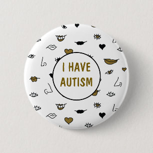I Have Autism , Modern Drawing Black and Gold 2 Inch Round Button