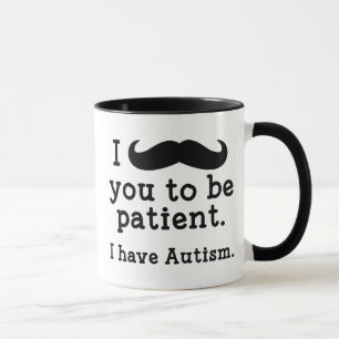 I Have Autism Mug
