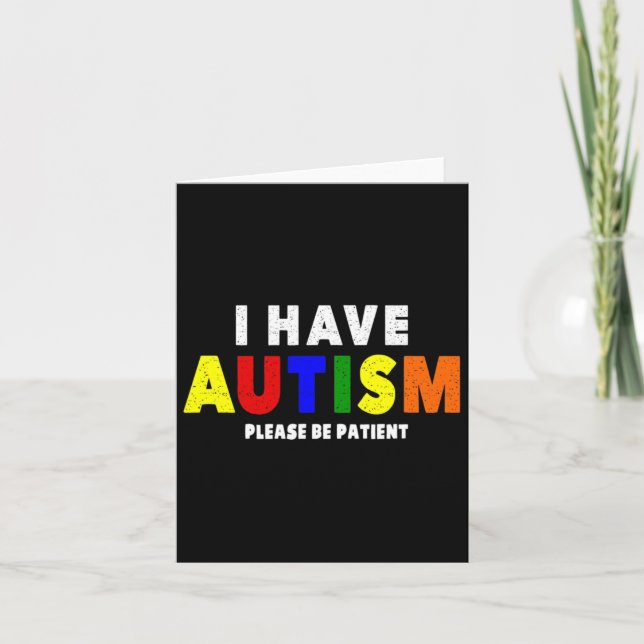 I Have Autism Please Be Patient  Card (Front)