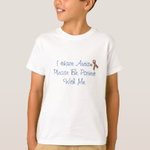 I Have Autism Please Be Patient -T-Shirt