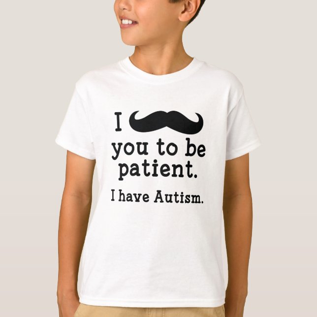 I Have Autism T-Shirt (Front)