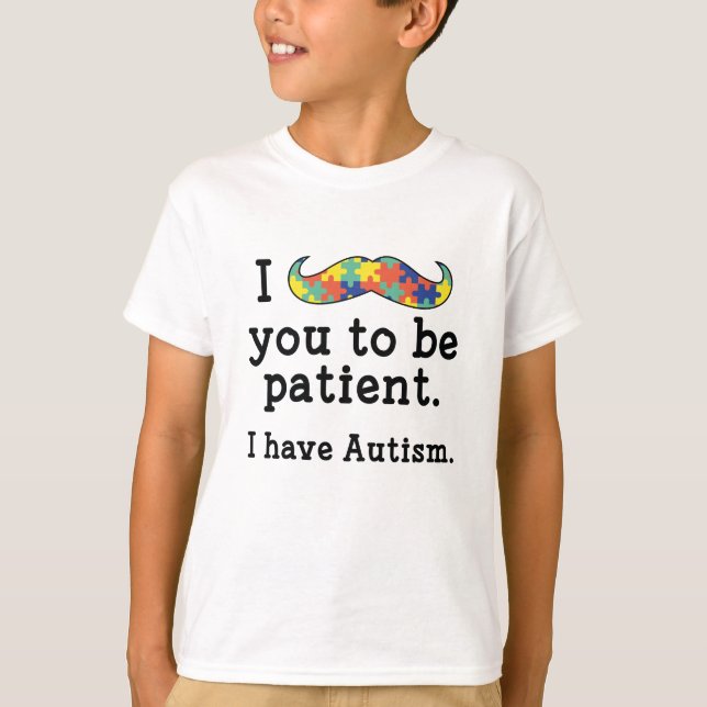 I Have Autism T-Shirt (Front)