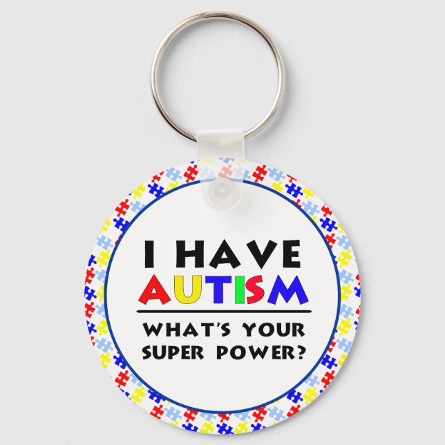 I Have Autism. What's Your Super Power? Keychain (Front)