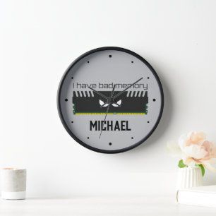 I have bad memory RAM geeky nerdy cool Your name Clock